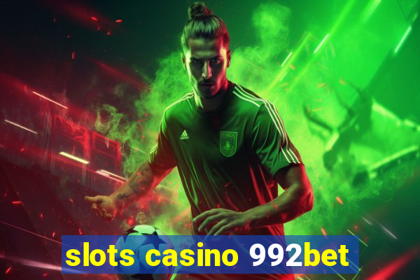 slots casino 992bet
